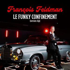 อัลบัม Le funky confinement (Version Clip) ศิลปิน Francois Feldman