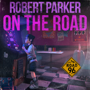Robert Parker的專輯On the Road (From Road 96)