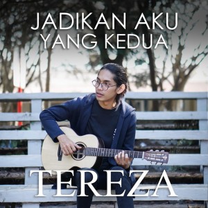 ดาวน์โหลดและฟังเพลง Jadikan Aku Yang Kedua พร้อมเนื้อเพลงจาก Tereza