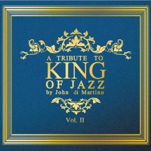 อัลบัม A Tribute to King of Jazz by John di Martino Vol.2 ศิลปิน John Di Martino