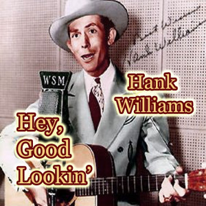 ดาวน์โหลดและฟังเพลง Hey Good looking พร้อมเนื้อเพลงจาก Hank Williams