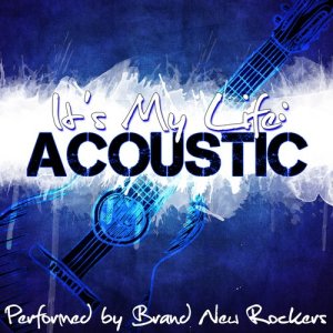 收聽Brand New Rockers的It's My Life (Unplugged)歌詞歌曲