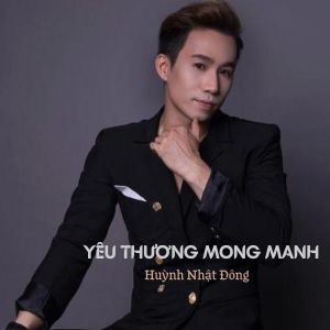 Listen to Yêu Thương Mong Manh #1 song with lyrics from Huỳnh Nhật Đông