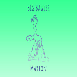 Listen to Big Bawler (Explicit) song with lyrics from MARTON