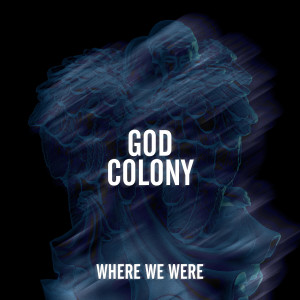 Album Where We Were (Explicit) from God Colony