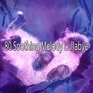 80 Soothing Melody Lullabye