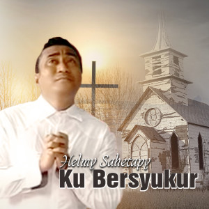 Album KU BERSYUKUR oleh Helmy Sahetapy