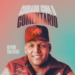 Dengarkan lagu Cuidado Com o Comentário (Explicit) nyanyian Mc Pierre dengan lirik