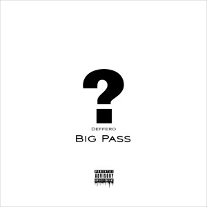 收听DEFFERO的BIG PASS (Explicit)歌词歌曲