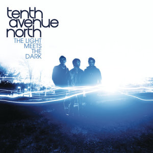 อัลบัม The Light Meets The Dark ศิลปิน Tenth Avenue North