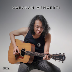 Cobalah Mengerti MP3 | Cobalah Mengerti Lagu Lirik - Download JOOX APP