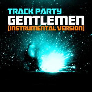 ดาวน์โหลดและฟังเพลง Gentlemen พร้อมเนื้อเพลงจาก Track Party
