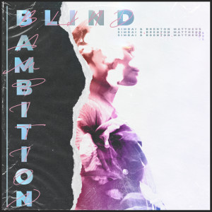 ดาวน์โหลดและฟังเพลง Blind Ambition พร้อมเนื้อเพลงจาก Simbai