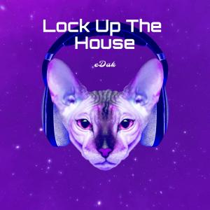 收聽eDak的Lock Up The House歌詞歌曲