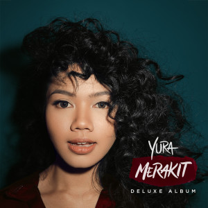 Album Merakit (Deluxe) oleh Yura Yunita