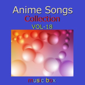 A Musical Box Rendition of Anime Songs Collection Vol-18