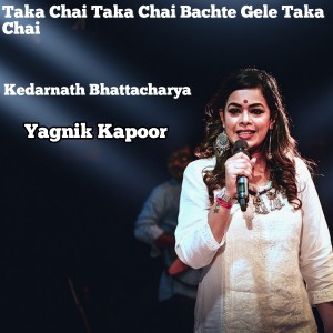 ดาวน์โหลดและฟังเพลง Taka Chai Taka Chai Bachte Gele Taka Chai พร้อมเนื้อเพลงจาก Yagnik Kapoor