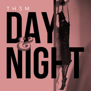 收聽TH3M的Day and Night (Explicit)歌詞歌曲