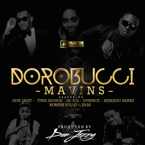 อัลบัม Dorobucci (feat. Don Jazzy, Dr Sid, Dr Sid Tiwa Savage, Reekado Banks, Di'ja, Korede Bello & D'prince) ศิลปิน Dr Sid Tiwa Savage