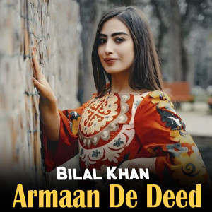 Listen to Armaan De Deed song with lyrics from Bilal Khan