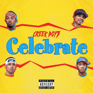 ดาวน์โหลดและฟังเพลง Celebrate (Explicit) พร้อมเนื้อเพลงจาก Creek Boyz