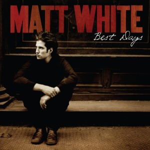 ดาวน์โหลดและฟังเพลง Best Days (Album Version Final) พร้อมเนื้อเพลงจาก Matt White