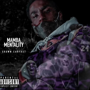 Album Mamba Mentality (Explicit) from Shawn Carfast