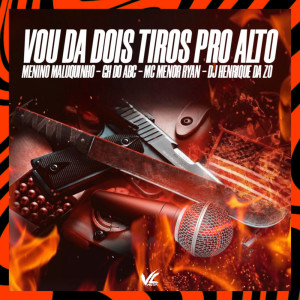 Vou da 2 Tiros Pro Alto (Explicit) dari DJ HENRIQUE DA ZO