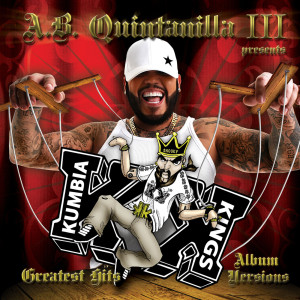 Kumbia Kings的專輯A.B. Quintanilla III Presents Kumbia Kings Greatest Hits "Album Versions"