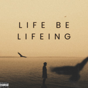 Album Life Be Lifeing (Explicit) from Drippppp._