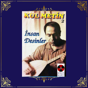 Listen to Desinler song with lyrics from Aşık Kul Metin