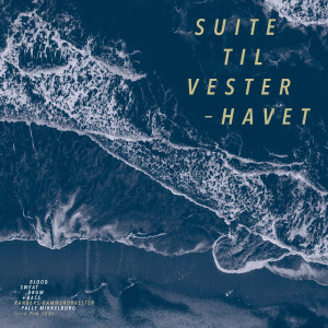 Blood Sweat Drum + Bass的專輯Suite Til Vesterhavet