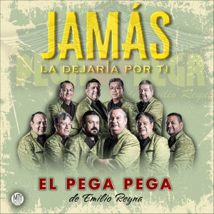 收听El Pega Pega de Emilio Reyna的Jamás La Dejaría Por Ti歌词歌曲