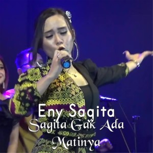 Dengarkan Sagita Gak Ada Matinya lagu dari Eny Sagita dengan lirik