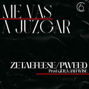 收聽Zetaefeese的Me Vas a Juzgar歌詞歌曲