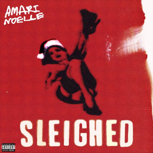 Amari' Noelle的專輯Sleighed (Explicit)