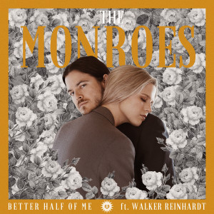 The Monroes的專輯Better Half of Me (feat. Walker Reinhardt)