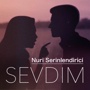 Dengarkan lagu Sevdim nyanyian Nuri Serinlendirici dengan lirik