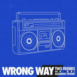 อัลบัม Wrong Way ศิลปิน Two Friends