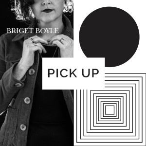 ดาวน์โหลดและฟังเพลง Pick Up พร้อมเนื้อเพลงจาก Briget Boyle