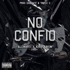ดาวน์โหลดและฟังเพลง No Confío (feat. Kris Rakim) (Explicit) พร้อมเนื้อเพลงจาก ALEMARTI