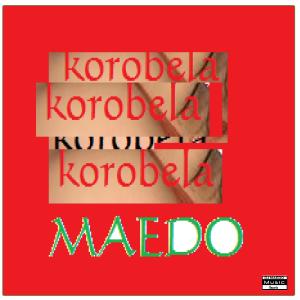 Listen to Korobela song with lyrics from Maedo