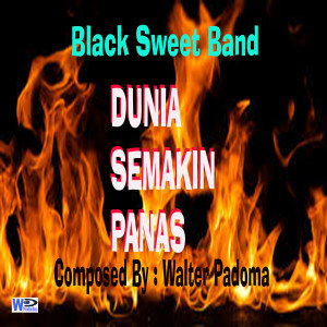 ดาวน์โหลดและฟังเพลง Dunia Semakin Panas - The World Is Hot พร้อมเนื้อเพลงจาก Black Sweet