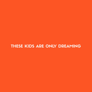 Album These Kids Are Only Dreaming from Cheats