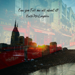 收听Keith McLoughlin的Can You Tell Me All About It?歌词歌曲