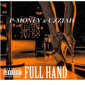 ดาวน์โหลดและฟังเพลง FULL HAND (feat. P-MONEY) (Explicit) พร้อมเนื้อเพลงจาก Uzziah