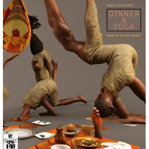 ดาวน์โหลดและฟังเพลง Dinner & Yoga (Explicit) พร้อมเนื้อเพลงจาก Kazzy The Gypsy
