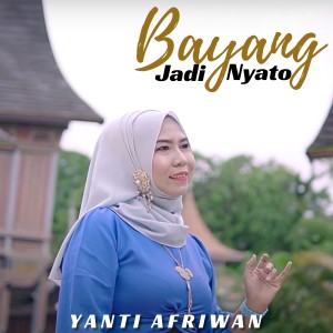 Listen to Bayang Jadi Nyato (Dendang Minang) song with lyrics from Yanti Afriwan