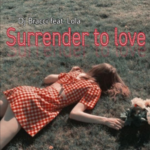 Listen to surrender to love song with lyrics from DJ Bracci