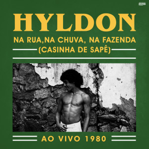 Hyldon的專輯Na Rua, Na Chuva, Na Fazenda (Casinha De Sapê) (Ao Vivo 1980)